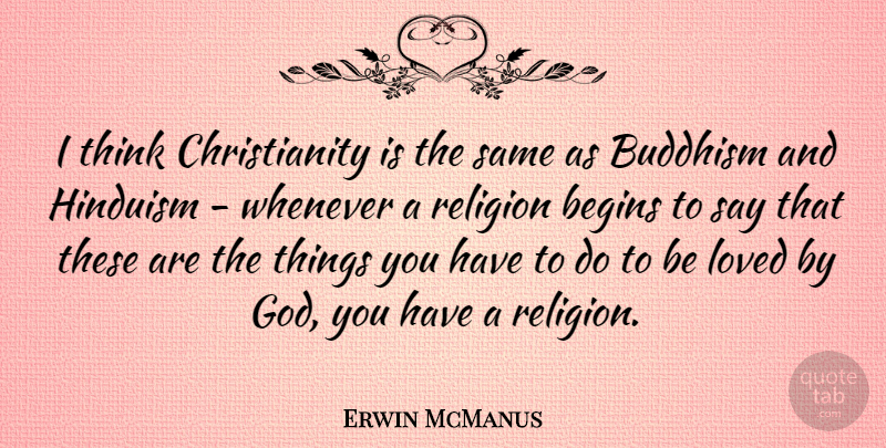 Erwin McManus Quote About Buddhism, Thinking, Christianity: I Think Christianity Is The...
