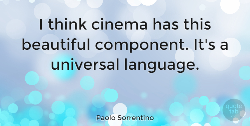 Paolo Sorrentino Quote About Beautiful, Thinking, Cinema: I Think Cinema Has This...