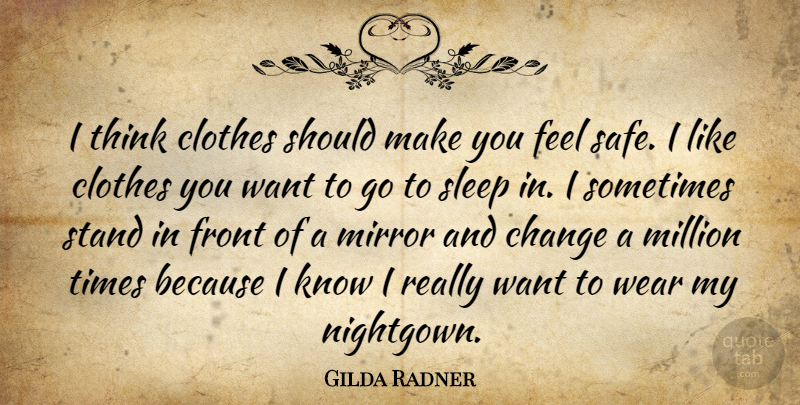 Gilda Radner Quote About Sleep, Thinking, Clothes: I Think Clothes Should Make...