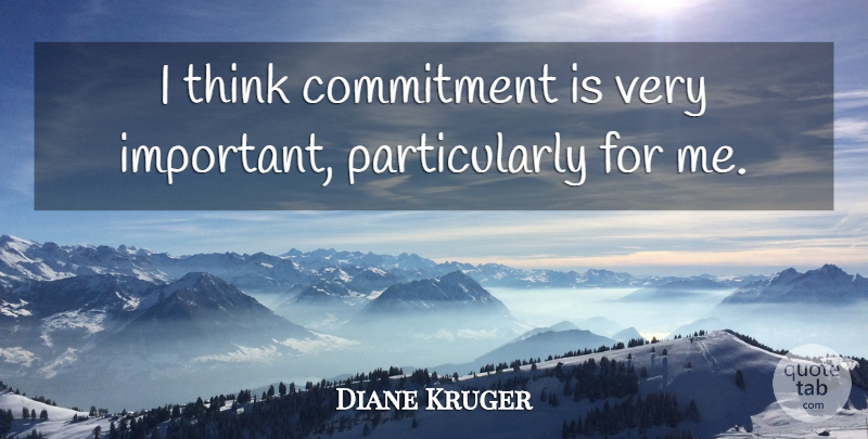 Diane Kruger Quote About undefined: I Think Commitment Is Very...