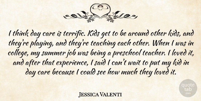 Jessica Valenti Quote About Summer, Teacher, Jobs: I Think Day Care Is...