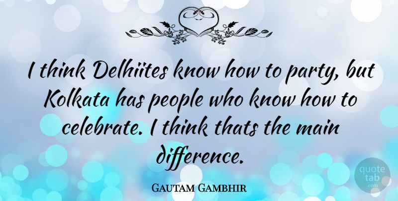 Gautam Gambhir Quote About Party, Thinking, Differences: I Think Delhiites Know How...