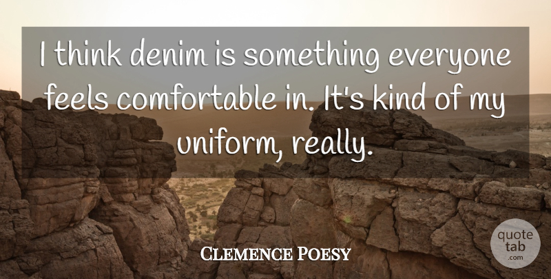 Clemence Poesy Quote About Thinking, Denim, Uniforms: I Think Denim Is Something...