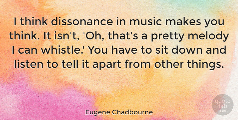 Eugene Chadbourne Quote About Thinking, Make You Think, Down And: I Think Dissonance In Music...