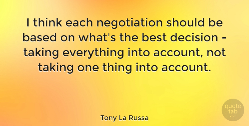 Tony La Russa Quote About Based, Best: I Think Each Negotiation Should...