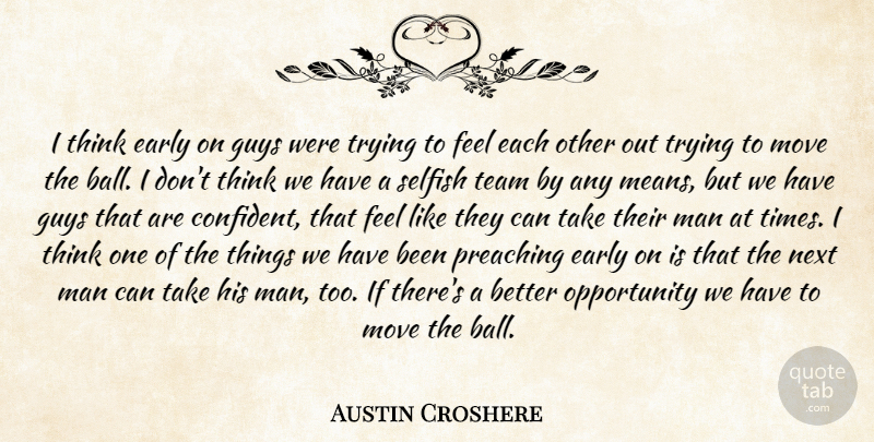 Austin Croshere Quote About Early, Guys, Man, Move, Next: I Think Early On Guys...