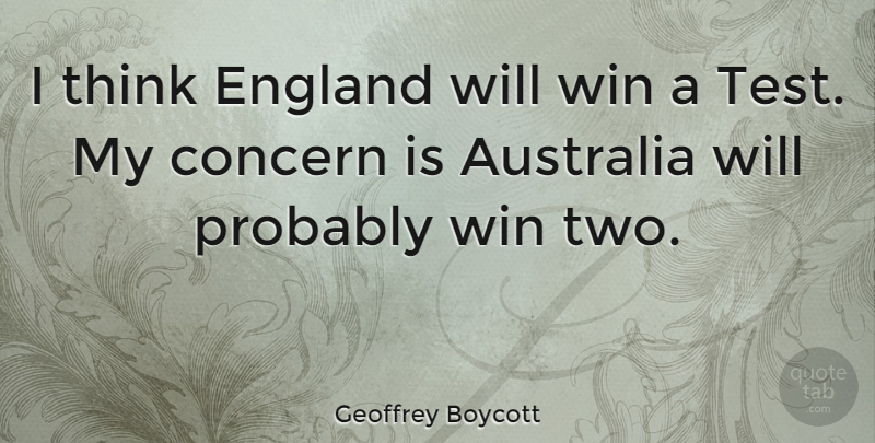 Geoffrey Boycott Quote About Athlete, Thinking, Winning: I Think England Will Win...