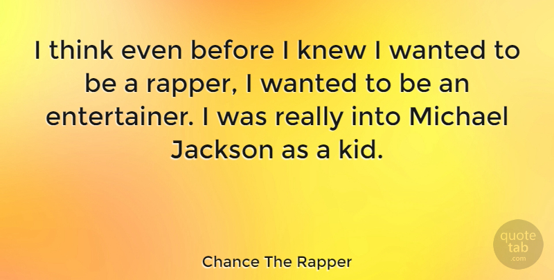 Chance The Rapper Quote About Kids, Thinking, Rapper: I Think Even Before I...