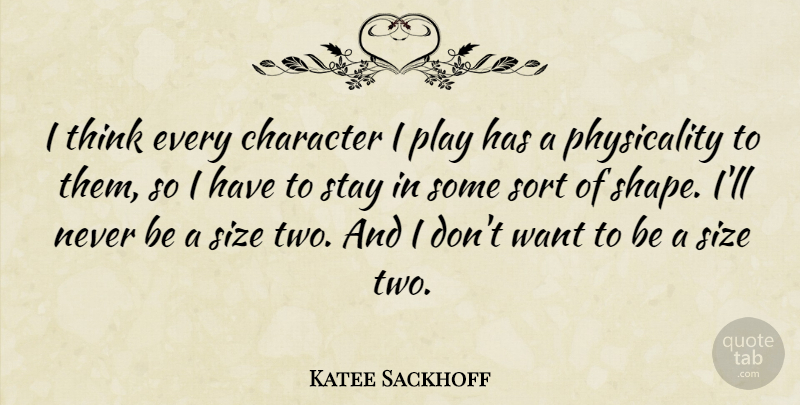 Katee Sackhoff Quote About Character, Thinking, Play: I Think Every Character I...