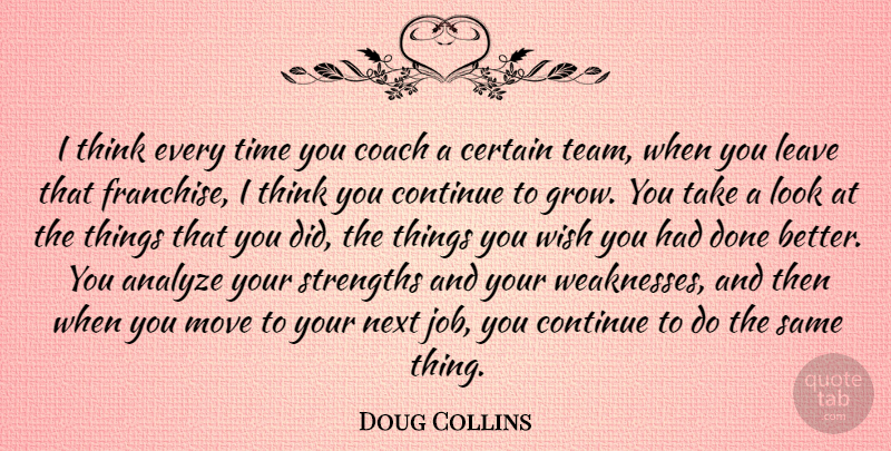 Doug Collins Quote About Jobs, Team, Moving: I Think Every Time You...