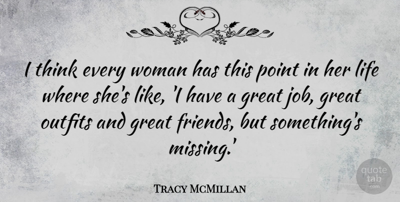Tracy McMillan Quote About Great, Life, Outfits, Point: I Think Every Woman Has...