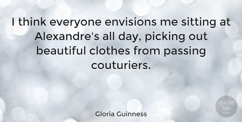 Gloria Guinness Quote About Passing, Picking: I Think Everyone Envisions Me...