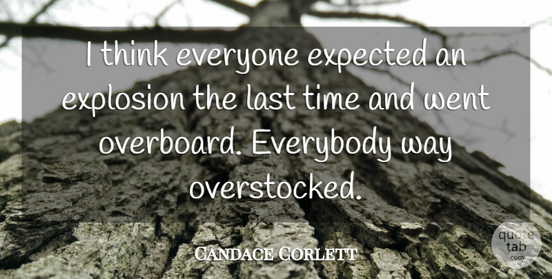 Candace Corlett Quote About Everybody, Expected, Explosion, Last, Time: I Think Everyone Expected An...