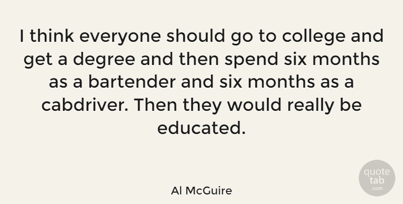 Al McGuire Quote About Basketball, Education, College: I Think Everyone Should Go...