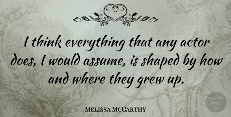 Melissa McCarthy Quote About undefined: I Think Everything That Any...