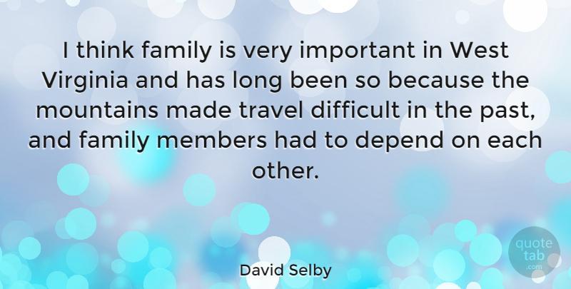 David Selby Quote About Past, Thinking, Virginia: I Think Family Is Very...