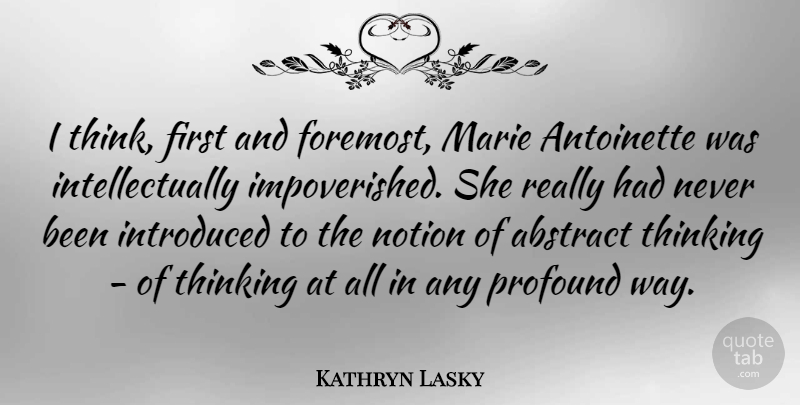 Kathryn Lasky Quote About Introduced, Marie, Notion: I Think First And Foremost...