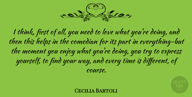 Cecilia Bartoli Quote About Thinking, Comedian, Trying: I Think First Of All...