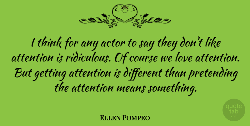 Ellen Pompeo Quote About Mean, Thinking, Different: I Think For Any Actor...