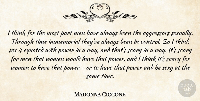 Madonna Ciccone Quote About Sexy, Men, Thinking: I Think For The Most...