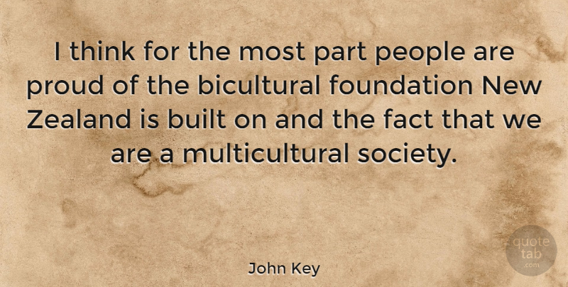 John Key Quote About Thinking, Multicultural Society, People: I Think For The Most...