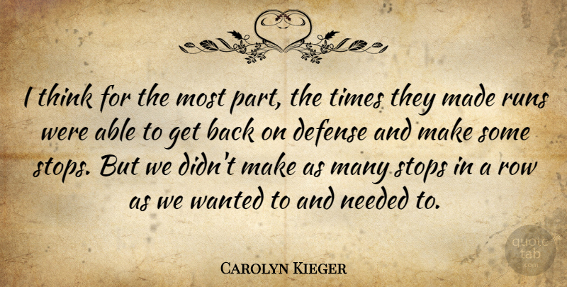 Carolyn Kieger Quote About Defense, Needed, Row, Runs, Stops: I Think For The Most...