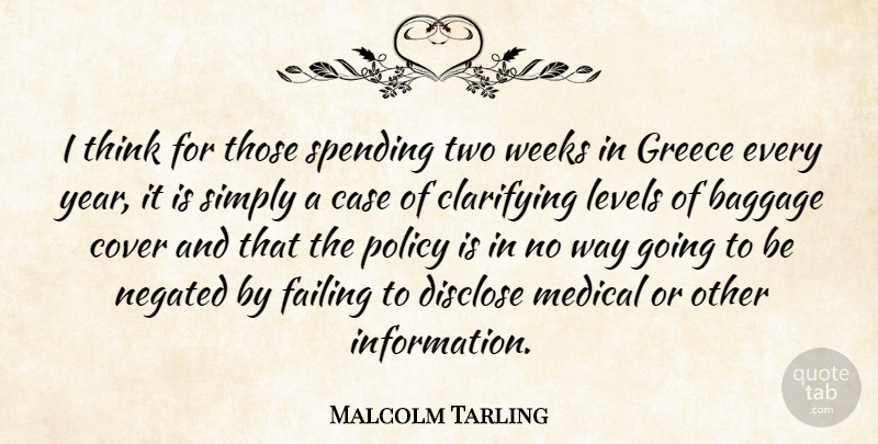 Malcolm Tarling Quote About Baggage, Case, Cover, Disclose, Failing: I Think For Those Spending...