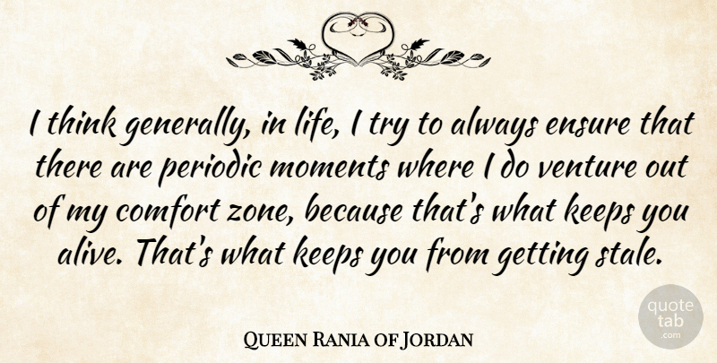 Queen Rania of Jordan Quote About Thinking, Trying, Alive: I Think Generally In Life...
