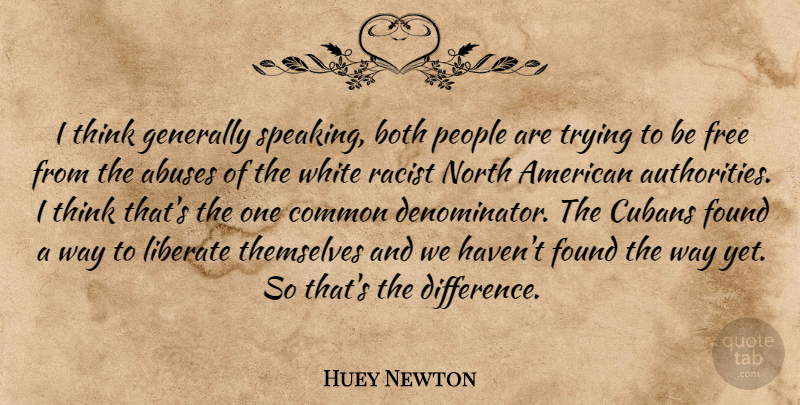 Huey Newton Quote About Thinking, White, Differences: I Think Generally Speaking Both...