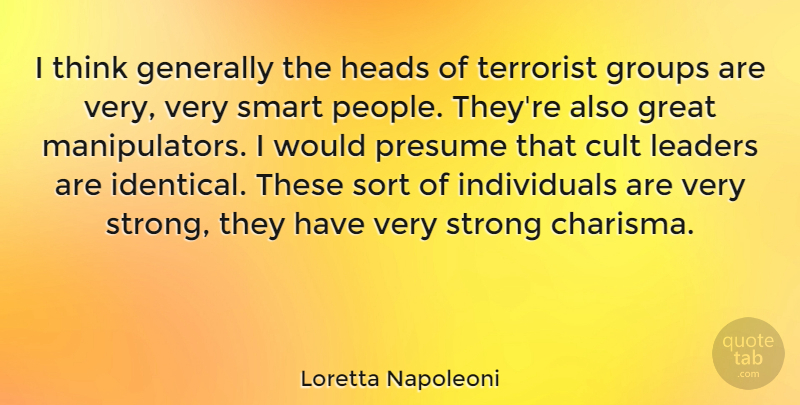 Loretta Napoleoni Quote About Cult, Generally, Great, Groups, Heads: I Think Generally The Heads...
