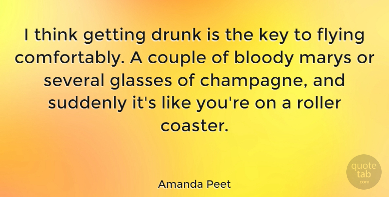 Amanda Peet Quote About Couple, Airplane, Thinking: I Think Getting Drunk Is...