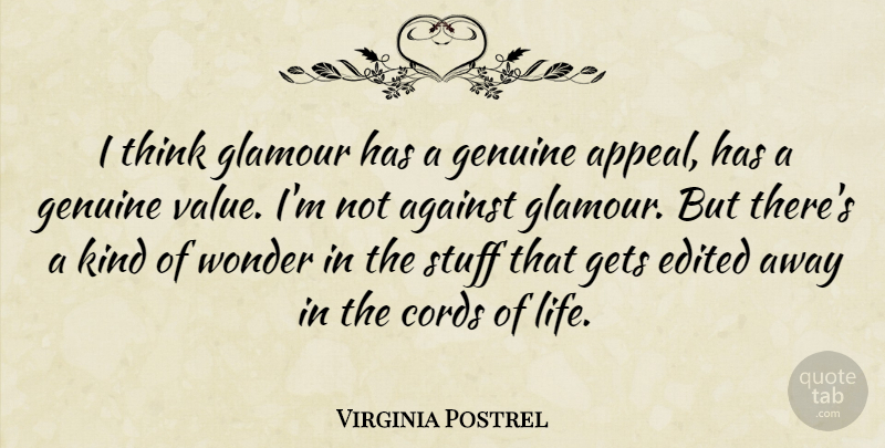 Virginia Postrel Quote About Cords, Edited, Genuine, Gets, Glamour: I Think Glamour Has A...