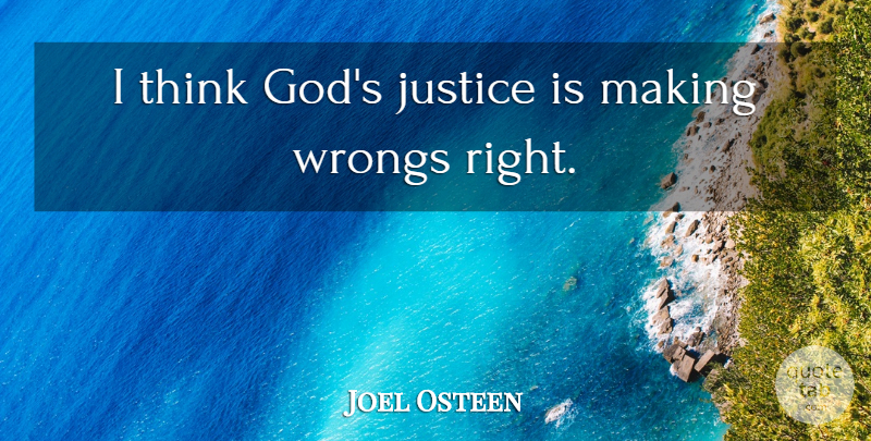Joel Osteen Quote About Thinking, Justice: I Think Gods Justice Is...