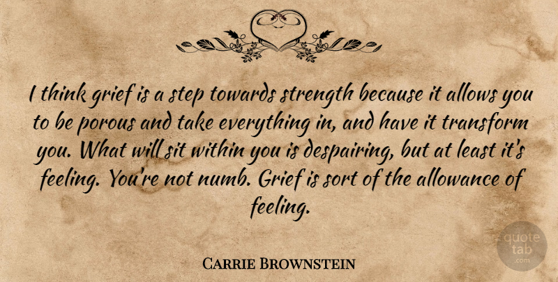 Carrie Brownstein Quote About Grief, Thinking, Feelings: I Think Grief Is A...