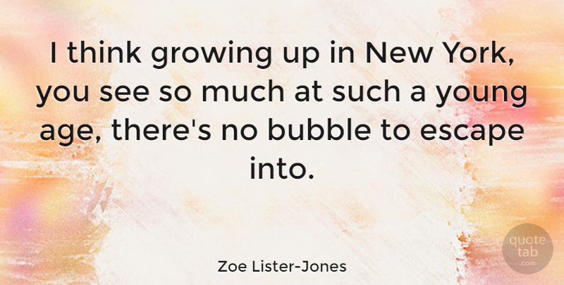 Zoe Lister-Jones Quote About Age, Bubble: I Think Growing Up In...