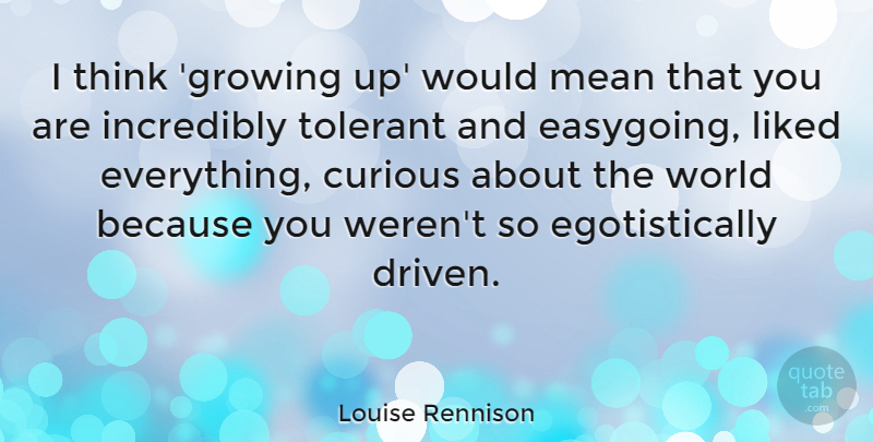 Louise Rennison Quote About Growing Up, Mean, Thinking: I Think Growing Up Would...