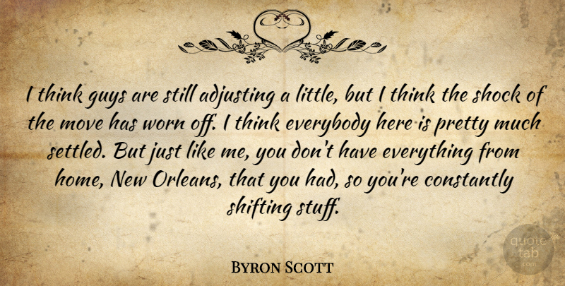Byron Scott Quote About Adjusting, Constantly, Everybody, Guys, Move: I Think Guys Are Still...