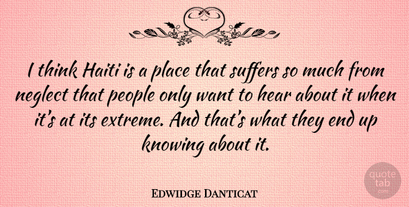 Edwidge Danticat Quote About Thinking, Knowing, People: I Think Haiti Is A...