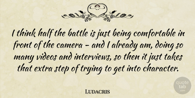 Ludacris Quote About Extra, Front, Half, Step, Takes: I Think Half The Battle...