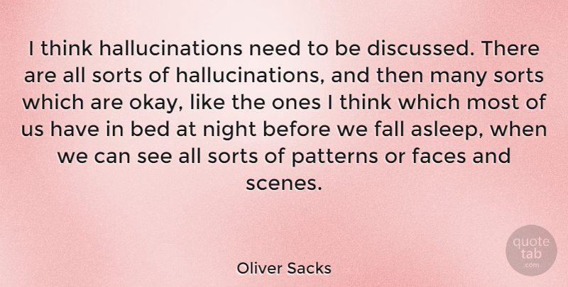 Oliver Sacks Quote About Fall, Night, Thinking: I Think Hallucinations Need To...
