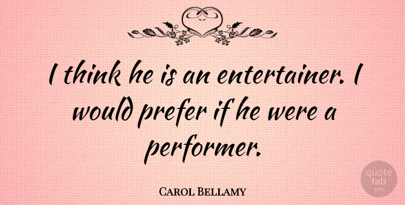 Carol Bellamy Quote About American Educator: I Think He Is An...