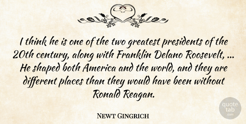 Newt Gingrich Quote About Along, America, Both, Franklin, Greatest: I Think He Is One...