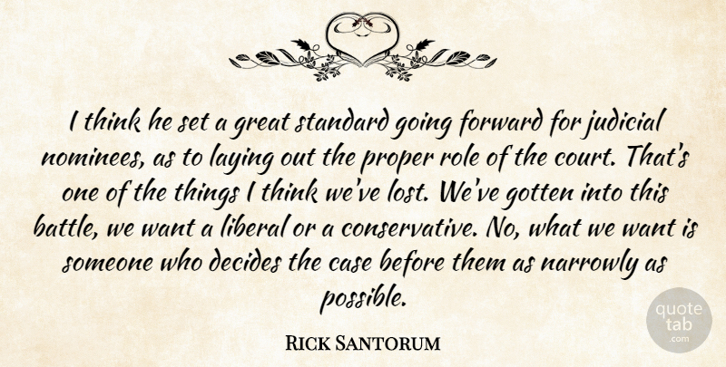 Rick Santorum Quote About Case, Decides, Forward, Gotten, Great: I Think He Set A...