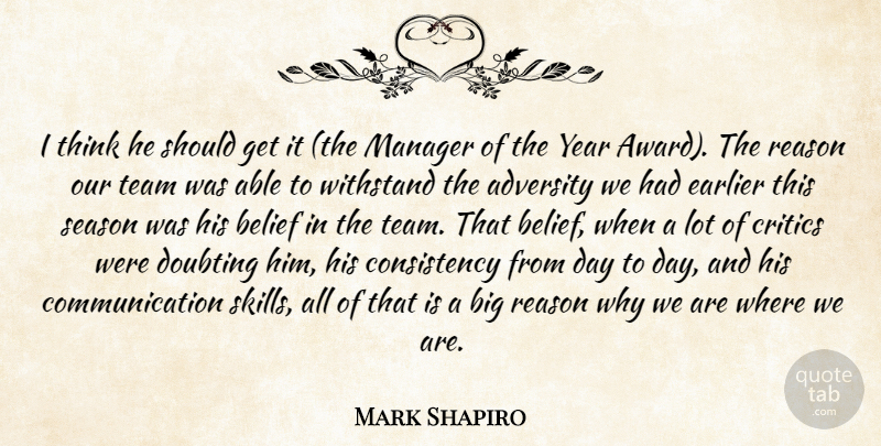 Mark Shapiro Quote About Adversity, Belief, Communication, Consistency, Critics: I Think He Should Get...