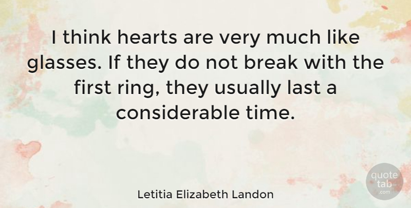 Letitia Elizabeth Landon Quote About Heart, Thinking, Glasses: I Think Hearts Are Very...