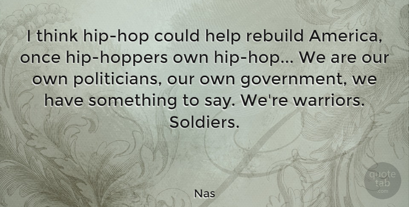 Nas Quote About Warrior, Thinking, America: I Think Hip Hop Could...