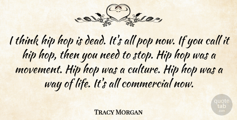 Tracy Morgan Quote About Call, Commercial, Hip, Hop, Life: I Think Hip Hop Is...