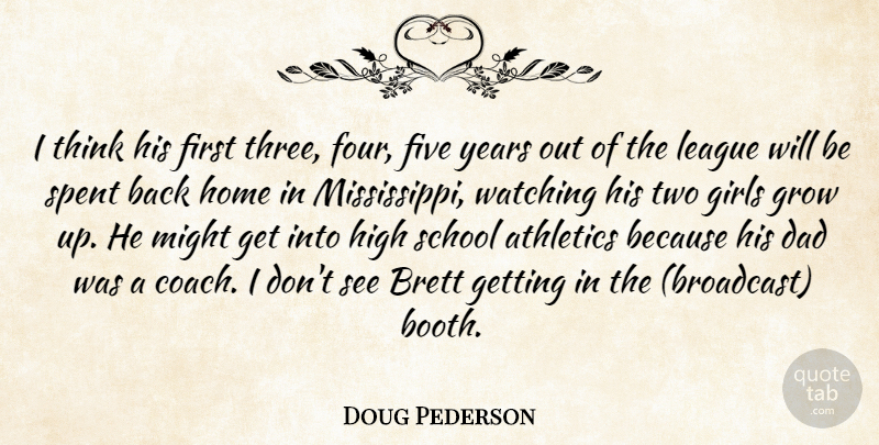 Doug Pederson Quote About Athletics, Dad, Five, Girls, Grow: I Think His First Three...