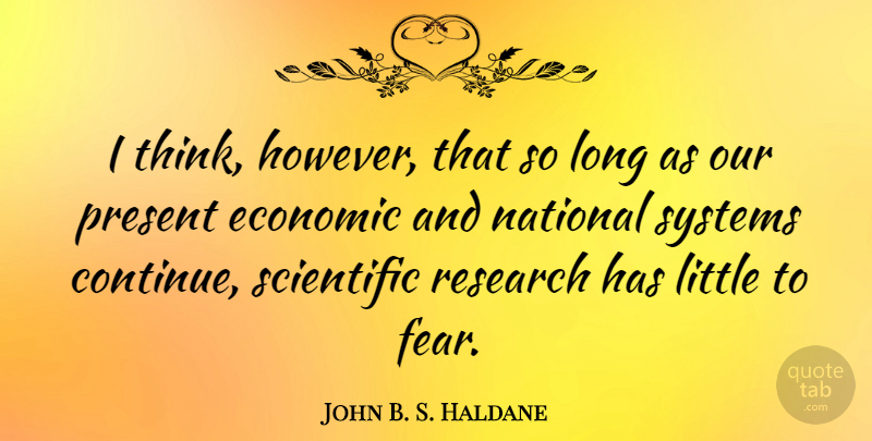 John B. S. Haldane Quote About Thinking, Long, Littles: I Think However That So...