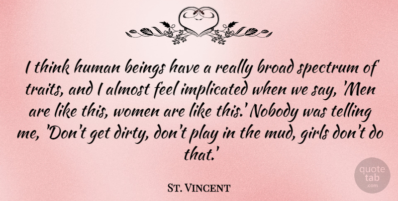 St. Vincent Quote About Girl, Dirty, Men: I Think Human Beings Have...